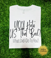 Load image into Gallery viewer, Hate Us? T-Shirt
